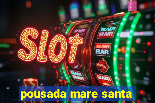 pousada mare santa