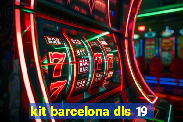 kit barcelona dls 19