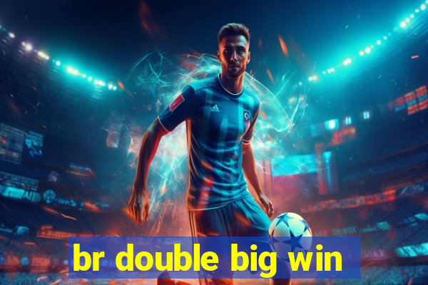 br double big win