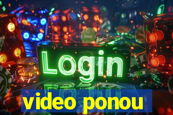 video ponou