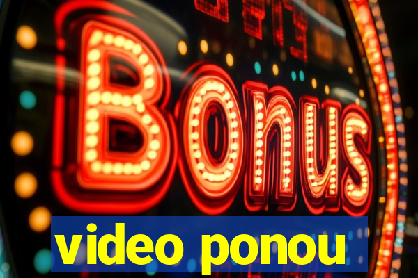 video ponou