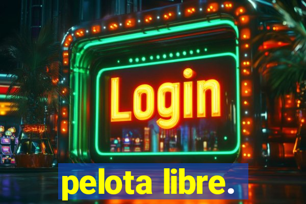 pelota libre.