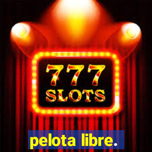 pelota libre.