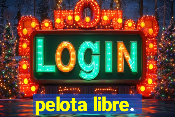 pelota libre.