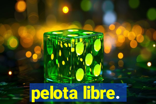 pelota libre.