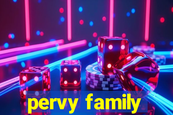 pervy family