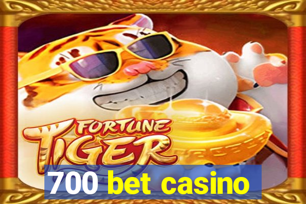 700 bet casino