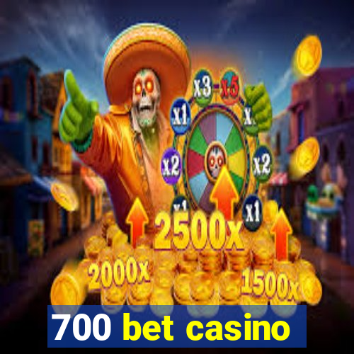 700 bet casino