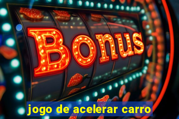 jogo de acelerar carro