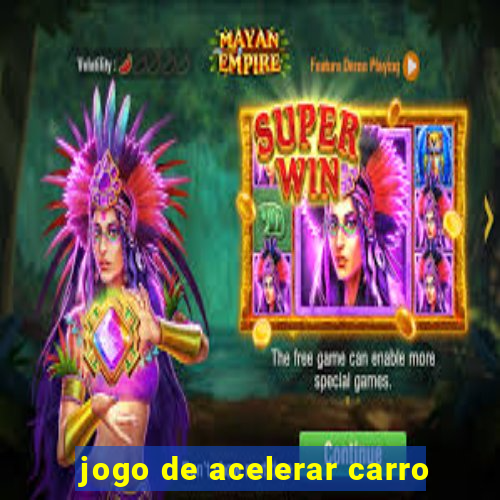 jogo de acelerar carro