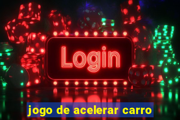 jogo de acelerar carro