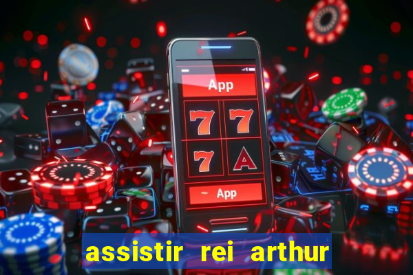 assistir rei arthur 2004 dublado