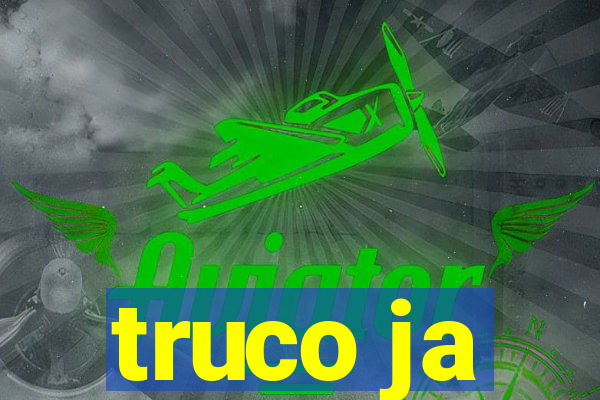 truco ja