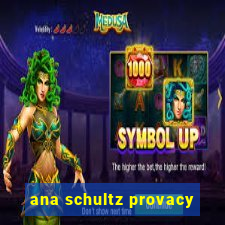 ana schultz provacy