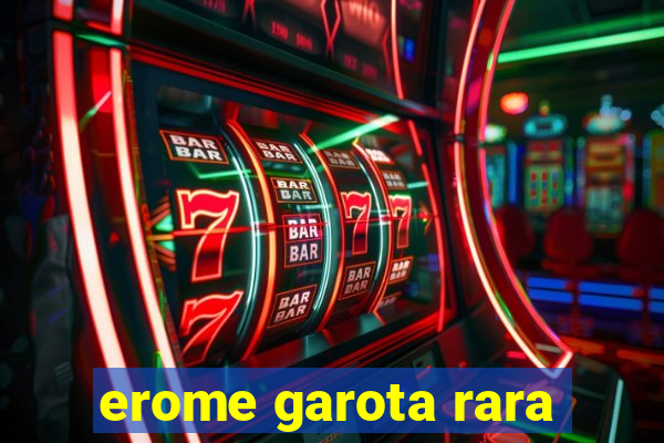 erome garota rara