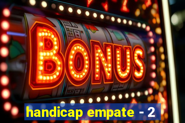 handicap empate - 2