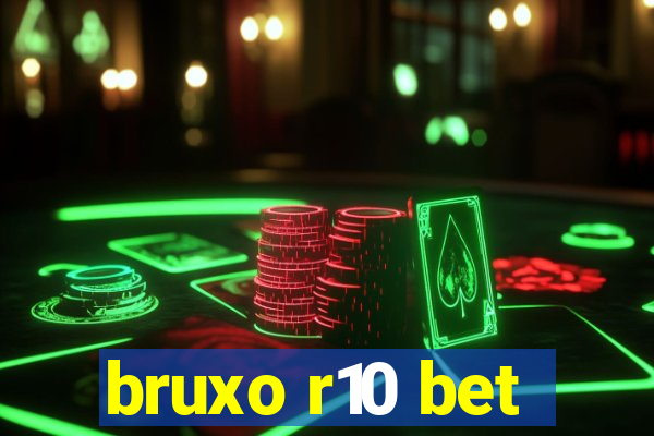 bruxo r10 bet