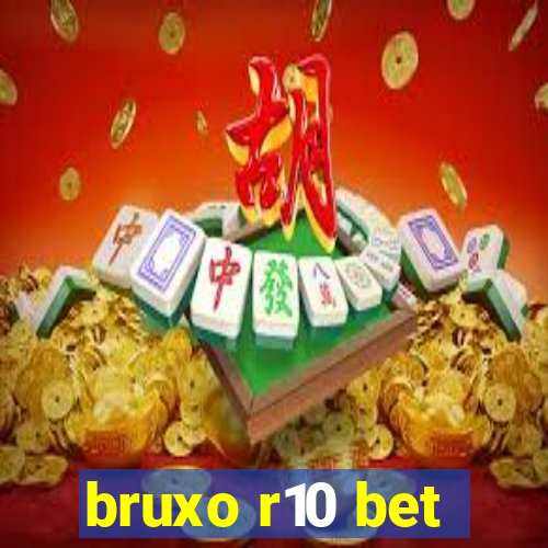 bruxo r10 bet