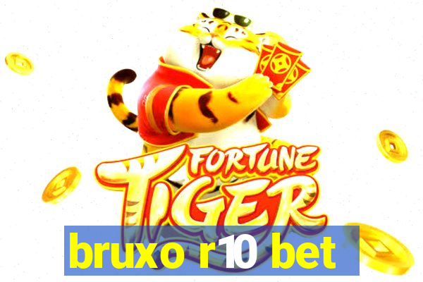 bruxo r10 bet