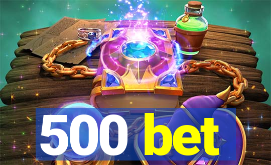 500 bet