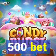 500 bet