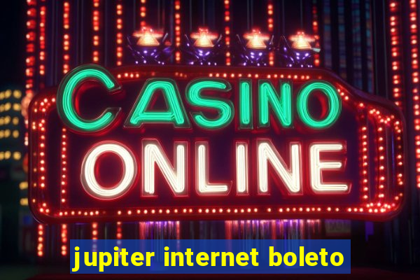 jupiter internet boleto