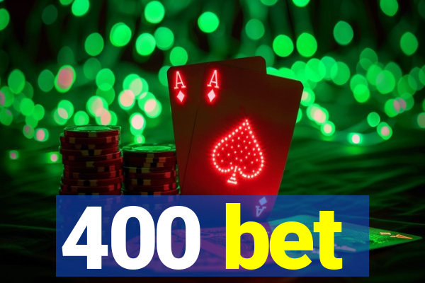 400 bet