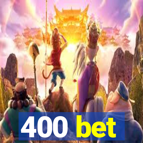 400 bet