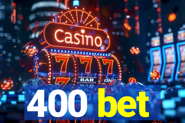 400 bet