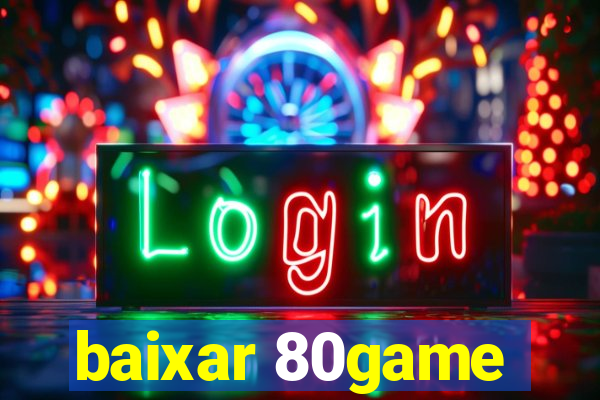 baixar 80game