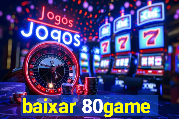 baixar 80game