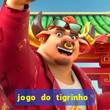 jogo do tigrinho bonus sem deposito