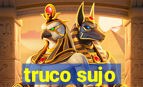 truco sujo