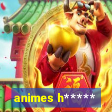 animes h*****