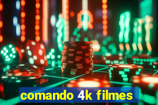 comando 4k filmes