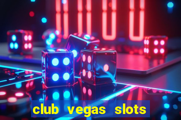 club vegas slots casino games 777