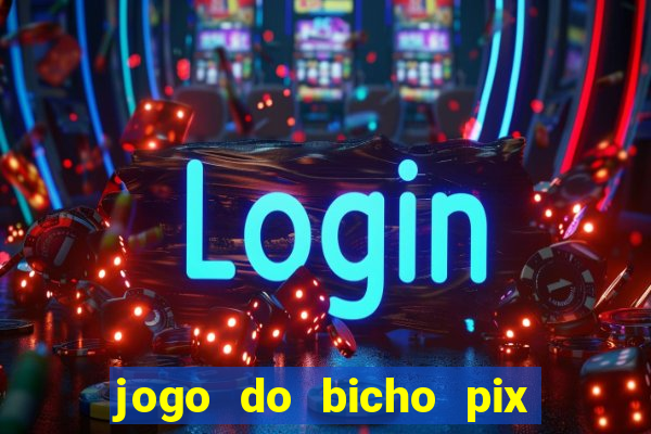 jogo do bicho pix da sorte