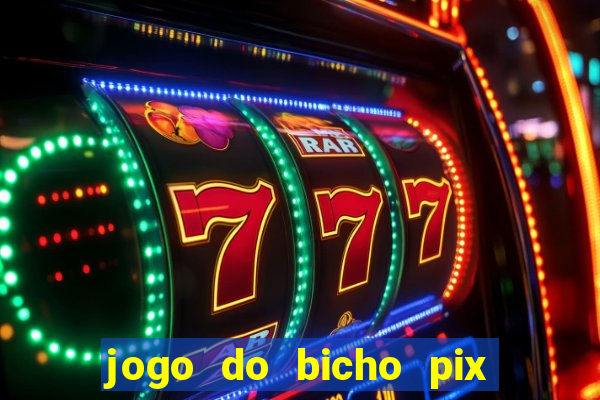 jogo do bicho pix da sorte