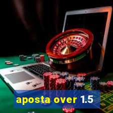 aposta over 1.5