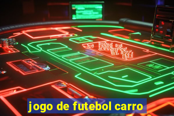 jogo de futebol carro