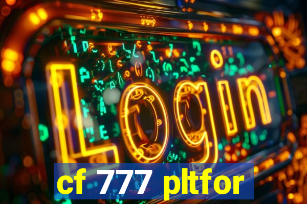 cf 777 pltfor