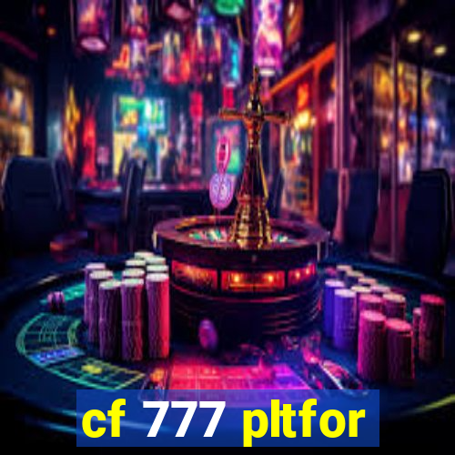 cf 777 pltfor