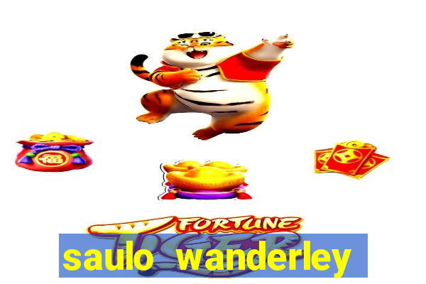 saulo wanderley filho fortuna