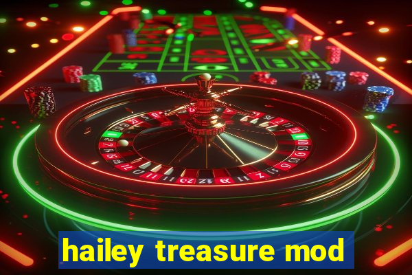 hailey treasure mod