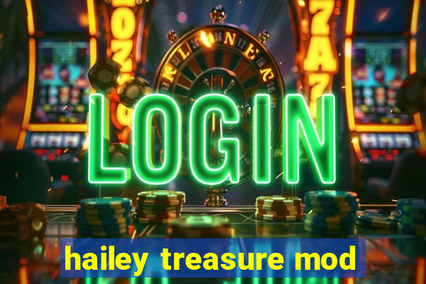 hailey treasure mod