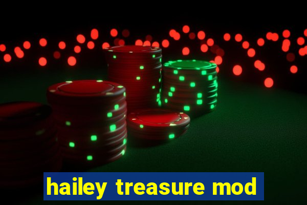 hailey treasure mod