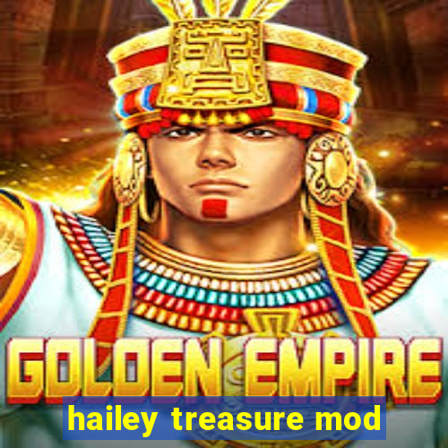 hailey treasure mod