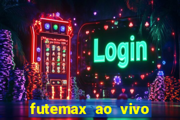 futemax ao vivo futebol ao vivo hoje