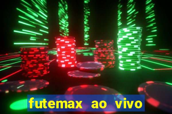 futemax ao vivo futebol ao vivo hoje