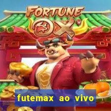 futemax ao vivo futebol ao vivo hoje